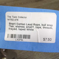 Short Cotton Lead Rope, bull snap *fair, stained, smell?, tape, threads, frayed, taped
