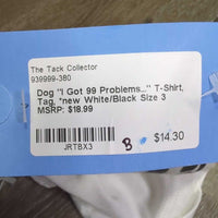 Dog "I Got 99 Problems..." T-Shirt, Tag, *new
