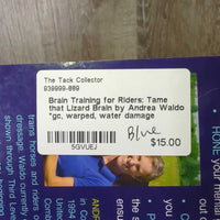 Brain Training for Riders: Tame that Lizard Brain by Andrea Waldo *gc, warped, water damage
