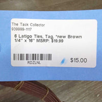 6 Latigo Ties, Tag, *new
