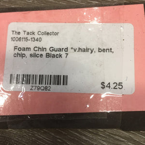 Foam Chin Guard *v.hairy, bent, chip, slice