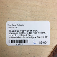 Wood Cowboy Boot Sign, stamped leather edge *gc, cracks, mnr dirt, chipped heel, rubbed/discolored edges
