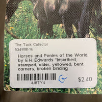 Horses and Ponies of the World by E.H. Edwards *inscribed, stamped, older, yellowed, bent corners, broken binding