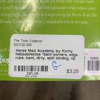 Horse Mad Academy by Kathy Heliodoniotos *bent corners, edge rubs, bent, dirty, split binding, rip