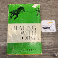 Dealing With Horses by J. F. Kelly *faded, ripped/rubbed cover, inscribed, yellowed
