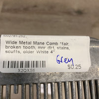 Wide Metal Mane Comb *fair, broken tooth, mnr dirt, stains, scuffs, older
