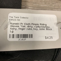 Pr Cloth Pimple Riding Gloves *fair, dirty, v.pilly/clumpy, hairy, finger rubs, hay, older
