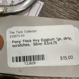 Pony Thick Hvy Eggbutt *gc, dirty, scratches