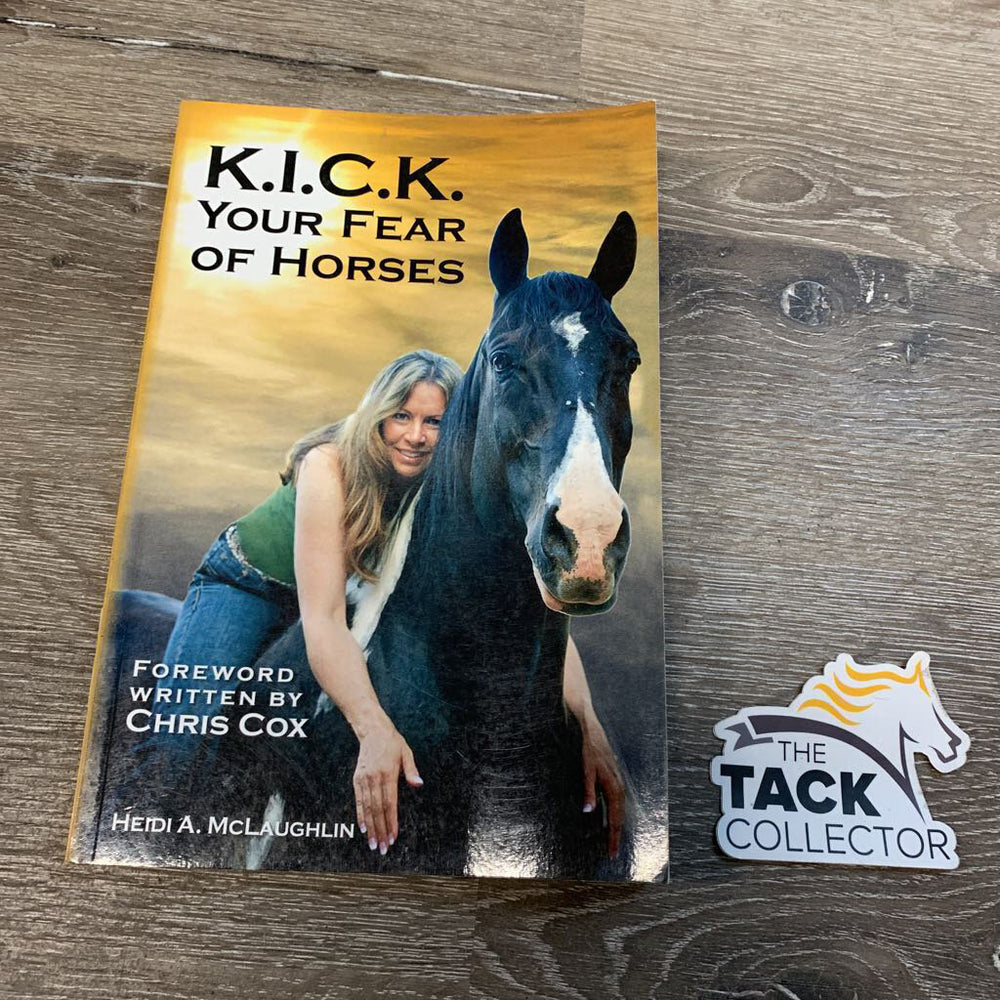 K.I.C.K. Your Fear of Horses by Heidi A. McLaughlin *vgc, scratches, mnr dirt/stains