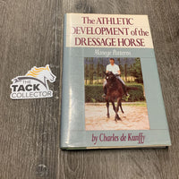 The Athletic Development of the Dressage Horse by Charles de Kunffy *gc, curled edges, marker, faded binding