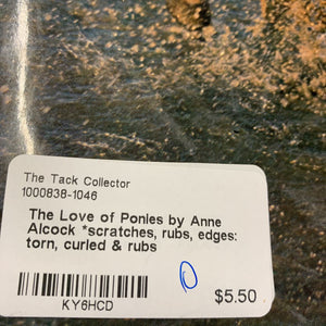 The Love of Ponies by Anne Alcock *scratches, rubs, edges: torn, curled & rubs