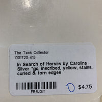 In Search of Horses by Caroline Silver *gc, inscribed, yellow, stains, curled & torn edges
