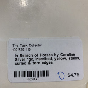 In Search of Horses by Caroline Silver *gc, inscribed, yellow, stains, curled & torn edges