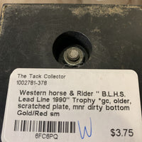 Western horse & Rider " B.L.H.S. Lead Line 1990" Trophy *gc, older, scratched plate, mnr dirty bottom