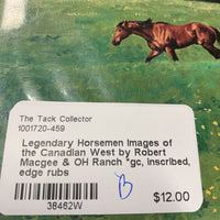Legendary Horsemen Images of the Canadian West by Robert Macgee & OH Ranch *gc, inscribed, edge rubs
