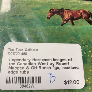 Legendary Horsemen Images of the Canadian West by Robert Macgee & OH Ranch *gc, inscribed, edge rubs